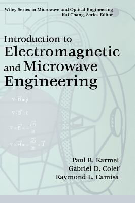 Introduction to Electromagnetic and Microwave Engineering - Karmel, Paul R, and Colef, Gabriel D, and Camisa, Raymond L