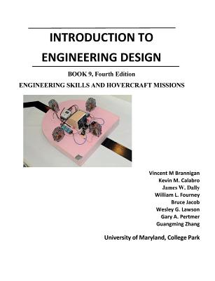 Introduction to Engineering Design: Book 9, 4th Edition: Engineering Skills and Hovercraft Missions - Dally, James W, and Keystone Faculty