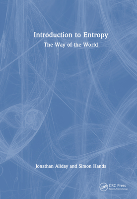 Introduction to Entropy: The Way of the World - Allday, Jonathan, and Hands, Simon