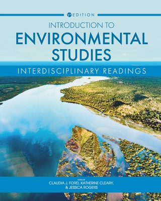 Introduction to Environmental Studies: Interdisciplinary Readings - Ford, Claudia J (Editor), and Cleary, Katherine (Editor), and Rogers, Jessica (Editor)