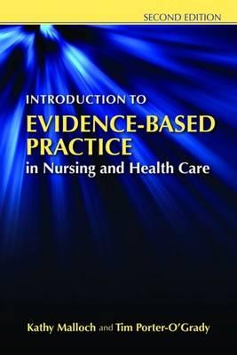 Introduction to Evidence-Based Practice in Nursing and Healthcare (Revised) - Malloch, Kathy, PhD, MBA, RN, Faan, and Porter-O'Grady, Tim