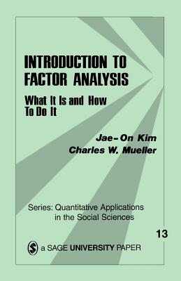 Introduction to Factor Analysis: What It Is and How to Do It - Kim, Jae-On, and Mueller, Charles W