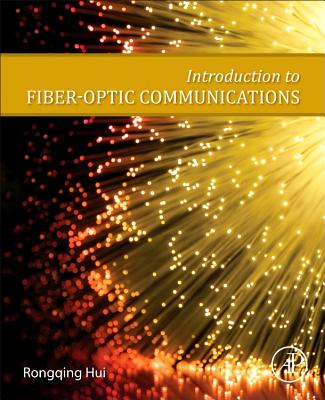 Introduction to Fiber-Optic Communications - Hui, Rongqing