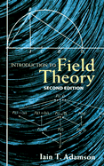 Introduction to Field Theory: Second Edition