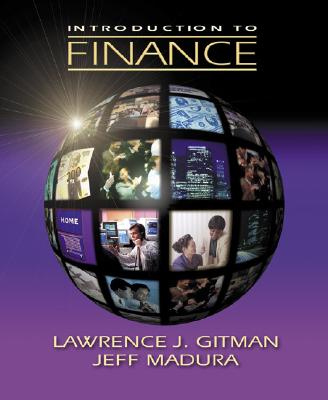 Introduction to Finance - Gitman, Lawrence J, and Madura, Jeff, Professor