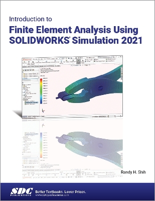 Introduction to Finite Element Analysis Using SOLIDWORKS Simulation 2021 - Shih, Randy H.