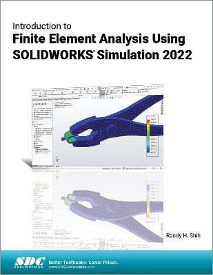 Introduction to Finite Element Analysis Using SOLIDWORKS Simulation 2022 - Shih, Randy H.