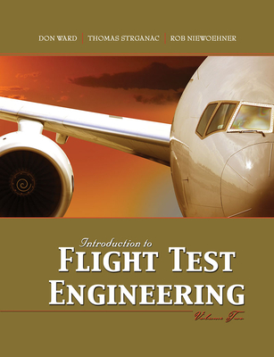 Introduction to Flight Test Engineering, Volume Two - Ward, Donald T, and Strganac, Thomas W, and Niewohhner, Rob
