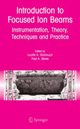 Introduction to Focused Ion Beams: Instrumentation, Theory, Techniques and Practice - Giannuzzi, L A (Editor), and Stevie, F A (Editor)