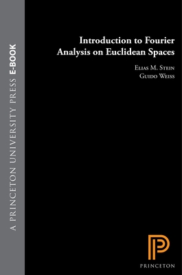 Introduction to Fourier Analysis on Euclidean Spaces (Pms-32), Volume 32 - Stein, Elias M, and Weiss, Guido