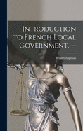 Introduction to French Local Government. --