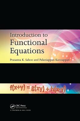 Introduction to Functional Equations - Sahoo, Prasanna K., and Kannappan, Palaniappan