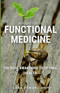 Introduction to Functional Medicine: The Root Awakening to Optimal Health