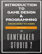 Introduction to Game Design & Programming in Gamemaker Studio 2