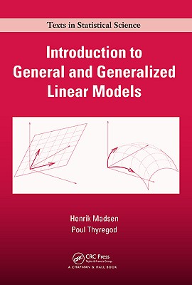 Introduction to General and Generalized Linear Models - Madsen, Henrik, and Thyregod, Poul
