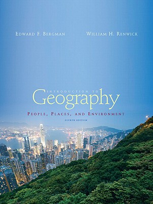 Introduction to Geography: People, Places, and Environment - Bergman, Edward F, and Renwick, William H