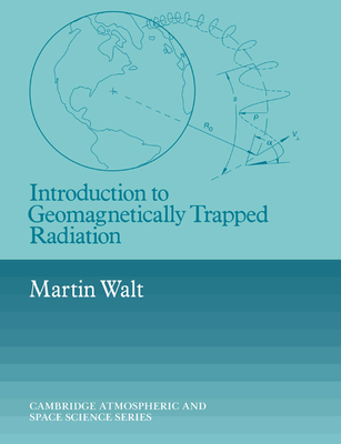 Introduction to Geomagnetically Trapped Radiation - Walt, Martin