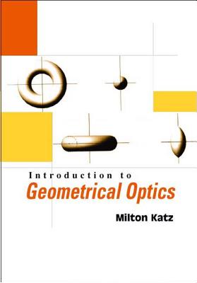 Introduction to Geometrical Optics - Katz, Milton