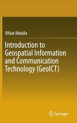 Introduction to Geospatial Information and Communication Technology (Geoict) - Abdalla, Rifaat