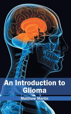 Introduction to Glioma - Martin, Matthew (Editor)