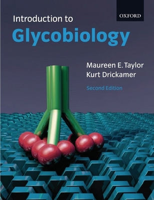 Introduction to Glycobiology - Taylor, Maureen E, Ms., and Drickamer, Kurt