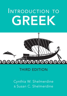 Introduction to Greek - Shelmerdine, Cynthia W, and Shelmerdine, Susan C