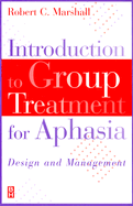 Introduction to Group Treatment for Aphasia: Design and Management