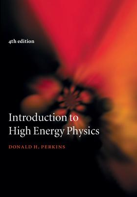 Introduction to High Energy Physics - Perkins, Donald H