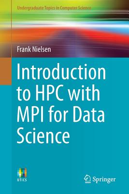 Introduction to HPC with Mpi for Data Science - Nielsen, Frank