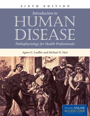 Introduction to Human Disease: Pathophysiology for Health Professionals: Pathophysiology for Health Professionals - Loeffler, Agnes G, and Hart, Michael N