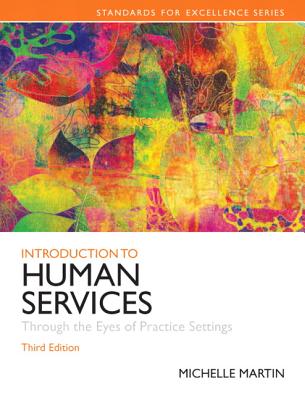 Introduction to Human Services: Through the Eyes of Practice Settings: United States Edition - Martin, Michelle E.