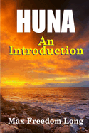 Introduction to Huna: The Workable Psycho-Religious System of the Polynesians
