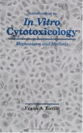 Introduction to in Vitro Cytotoxicologymechanisms and Methods - Barile, Frank A