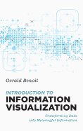 Introduction to Information Visualization: Transforming Data Into Meaningful Information