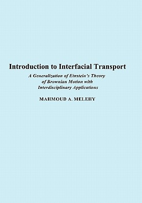 Introduction to Interfacial Transport: A Generalization of Einstein's Theory of Brownian Motion with Interdisciplinary Applications - Melehy, Mahmoud A