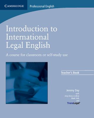 Introduction to International Legal English Teacher's Book: A Course for Classroom or Self-Study Use - Day, Jeremy, and Firth, Matt, and Bruno-Lindner, Amy
