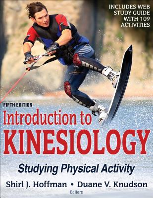 Introduction to Kinesiology: Studying Physical Activity - Hoffman, Shirl J (Editor), and Knudson, Duane V (Editor)