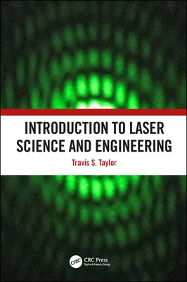 Introduction to Laser Science and Engineering - Taylor, Travis S.