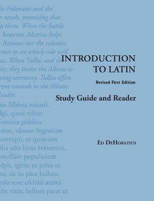 Introduction to Latin: Study Guide and Reader - Dehoratius, Ed