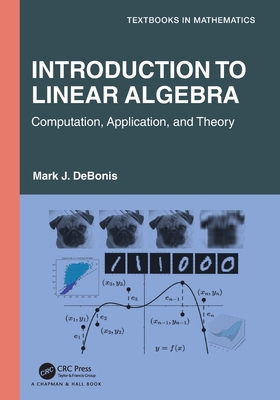 Introduction To Linear Algebra: Computation, Application, and Theory - Debonis, Mark J