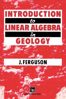 Introduction to Linear Algebra in Geology - Ferguson, J