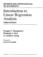 Introduction to Linear Regression Analysis: Student Solutions Manual - Montgomery, Douglas C., and Kowalski, Scott M. (Revised by), and Peck, Elizabeth A.