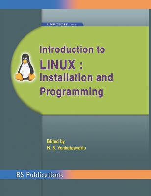 Introduction to Linux: Installation and Programming - Venkateswarlu, N B