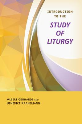 Introduction to Liturgical Studies - Gerhards, Albert, and Kranemann, Benedikt