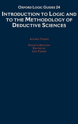 Introduction to Logic and to the Methodology of the Deductive Sciences - Tarski, Alfred, and Tarski, Jan (Editor)