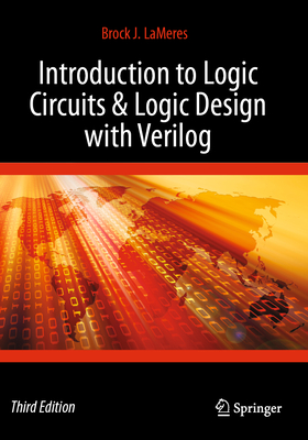 Introduction to Logic Circuits & Logic Design with Verilog - LaMeres, Brock J.