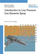 Introduction to Low Pressure Gas Dynamic Spray: Physics & Technology