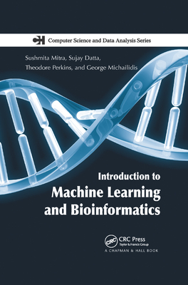 Introduction to Machine Learning and Bioinformatics - Mitra, Sushmita, and Datta, Sujay, and Perkins, Theodore