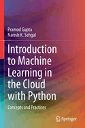 Introduction to Machine Learning in the Cloud with Python: Concepts and Practices