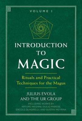 Introduction to Magic: Rituals and Practical Techniques for the Magus - Evola, Julius, and Ur Group, The
